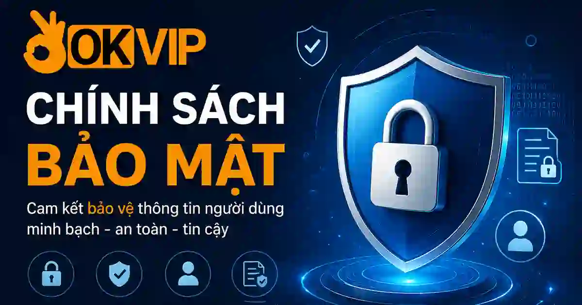 Chính sách bảo mật OKVIP88